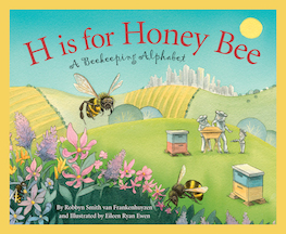 H is for Honey Bee: A Beekeeping Alphabet